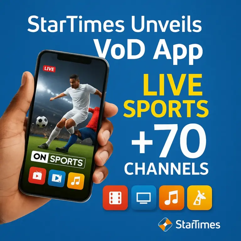 Promotional image showing an African hand holding a smartphone streaming a live football match, with bold text reading “StarTimes Unveils VoD App – Live Sports +70 Channels” on a blue background.